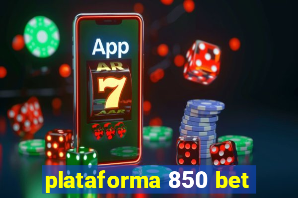 plataforma 850 bet